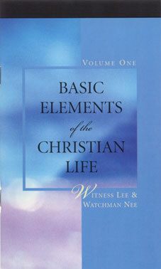 Basic Elements of the Christian Life, vol. 1 by Witness Lee & Watchman Nee