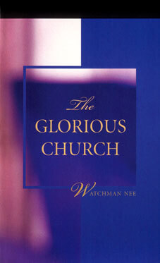 The Glorious Church by Watchman Nee